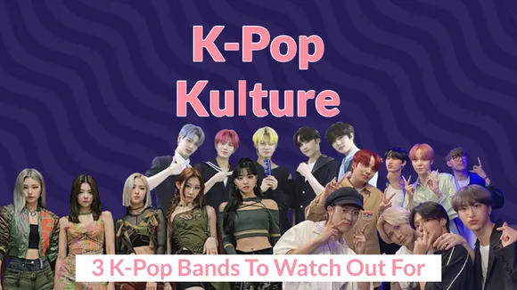 K-Pop Kulture: 3 K-Pop Groups To Watch Out For